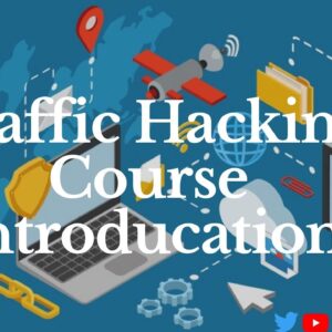 How to Traffic Hacking Course Introduction 2020