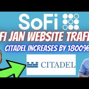 SOFI STOCK! JANUARY WEBSITE TRAFFIC! CITADEL INCREASED POSITION +1800% SHORT INTEREST +21%