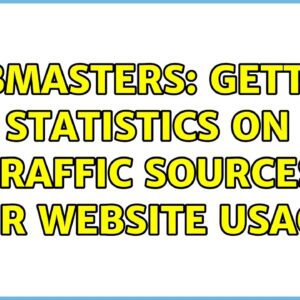 Webmasters: Getting statistics on traffic sources for website usage